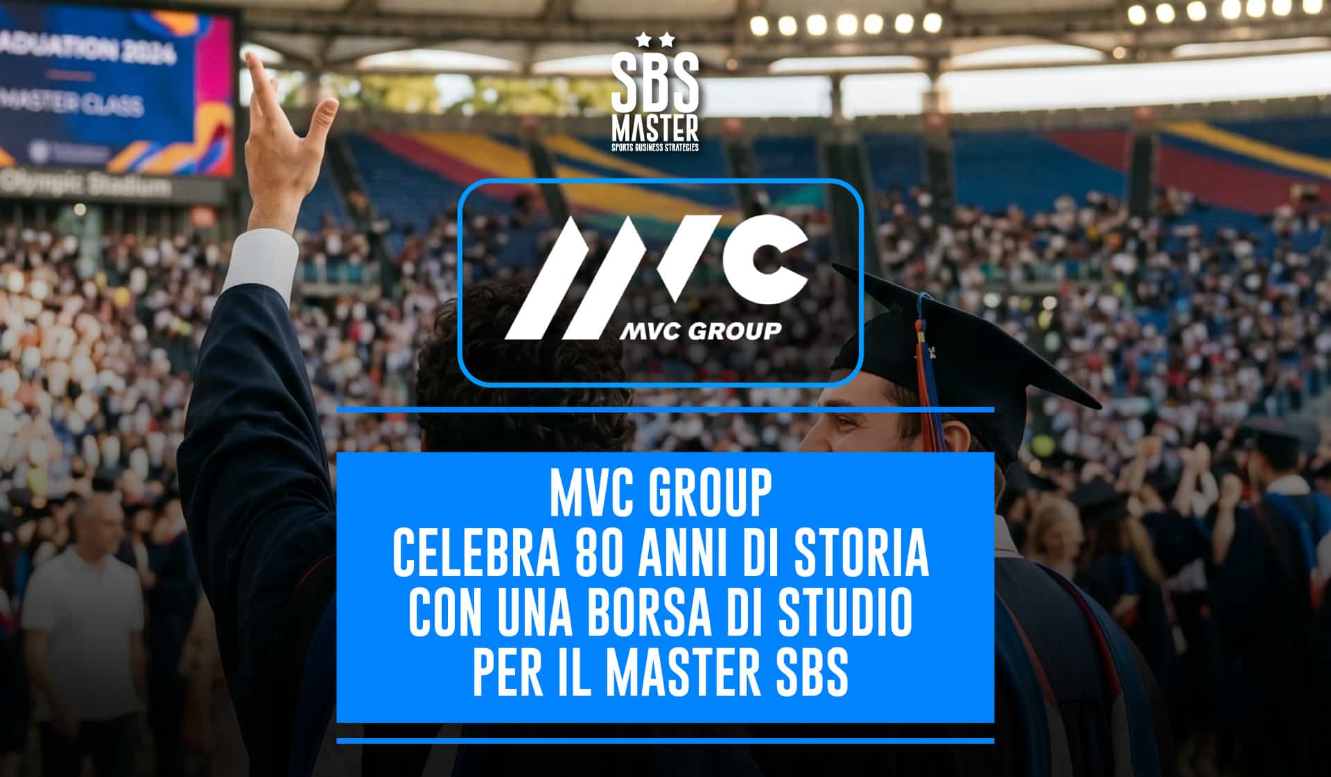 MVC GROUP CELEBRA 80 ANNI CON UNA BORSA DI STUDIO A COPERTURA TOTALE PER IL MASTER SBS